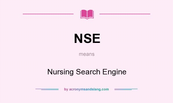 What does NSE mean? It stands for Nursing Search Engine