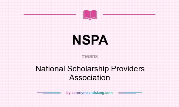What does NSPA mean? It stands for National Scholarship Providers Association
