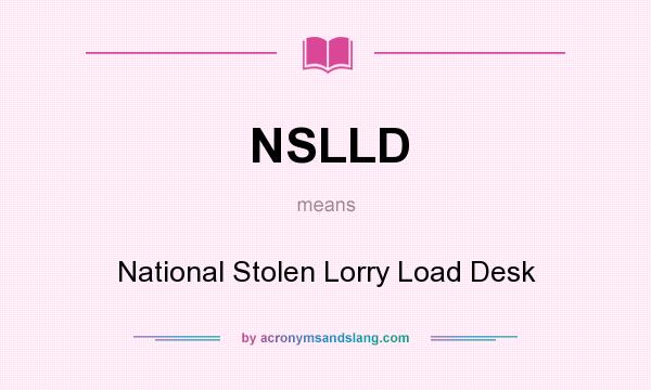 What does NSLLD mean? It stands for National Stolen Lorry Load Desk