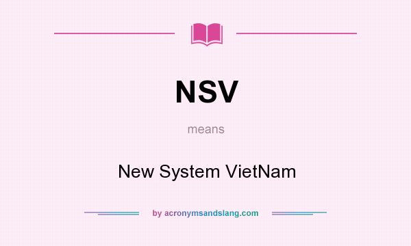 What does NSV mean? It stands for New System VietNam