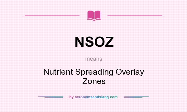 What does NSOZ mean? It stands for Nutrient Spreading Overlay Zones