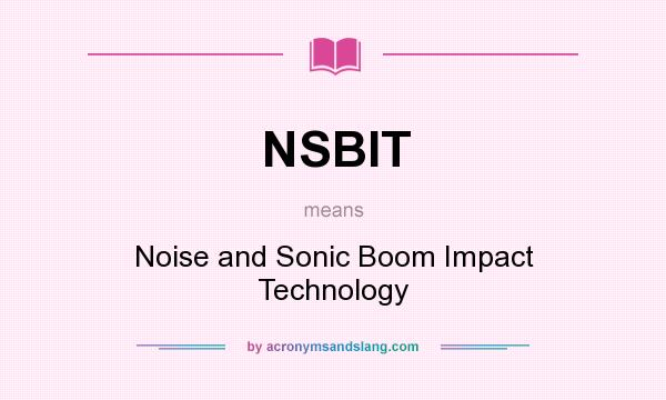 What does NSBIT mean? It stands for Noise and Sonic Boom Impact Technology