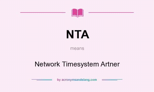 What does NTA mean? It stands for Network Timesystem Artner