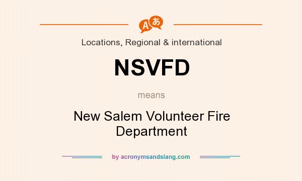What does NSVFD mean? It stands for New Salem Volunteer Fire Department