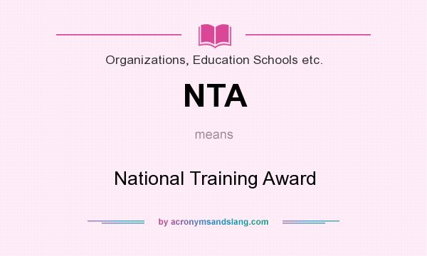 What does NTA mean? It stands for National Training Award