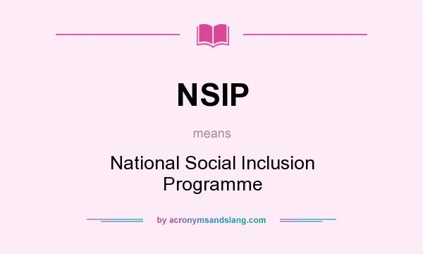What does NSIP mean? It stands for National Social Inclusion Programme
