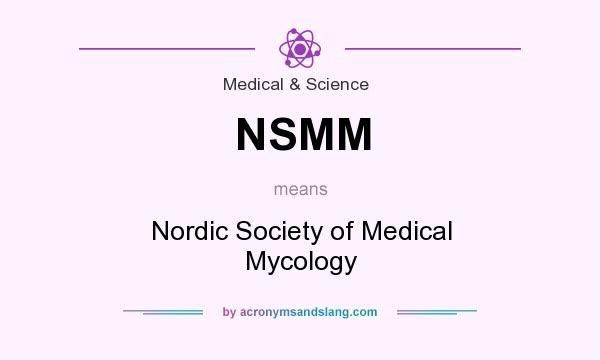 What does NSMM mean? It stands for Nordic Society of Medical Mycology