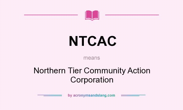 What does NTCAC mean? It stands for Northern Tier Community Action Corporation