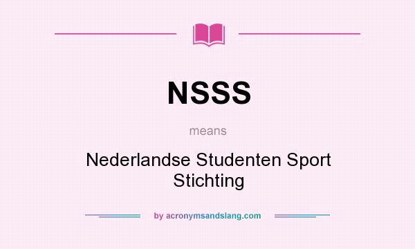 What does NSSS mean? It stands for Nederlandse Studenten Sport Stichting