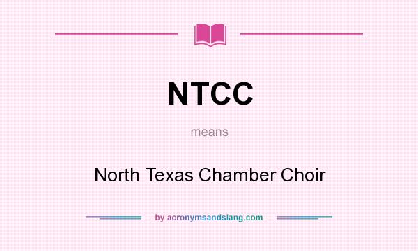 What does NTCC mean? It stands for North Texas Chamber Choir