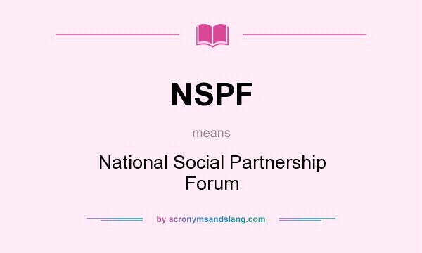 What does NSPF mean? It stands for National Social Partnership Forum