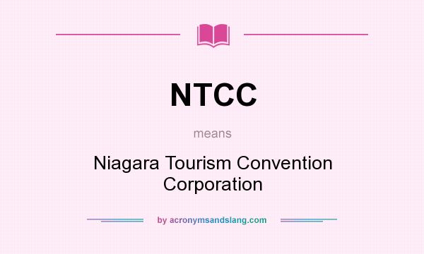 What does NTCC mean? It stands for Niagara Tourism Convention Corporation