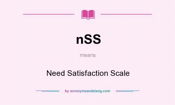 What does nSS mean? It stands for Need Satisfaction Scale