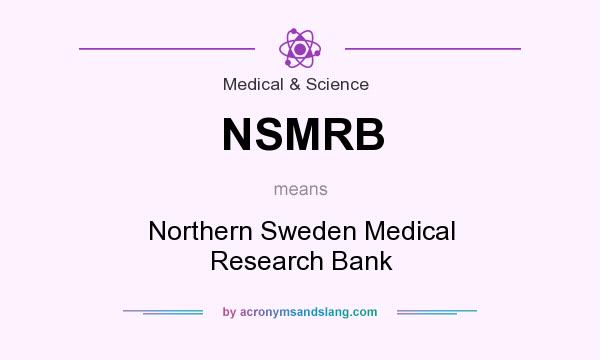 What does NSMRB mean? It stands for Northern Sweden Medical Research Bank