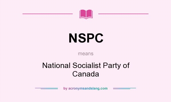 What does NSPC mean? It stands for National Socialist Party of Canada