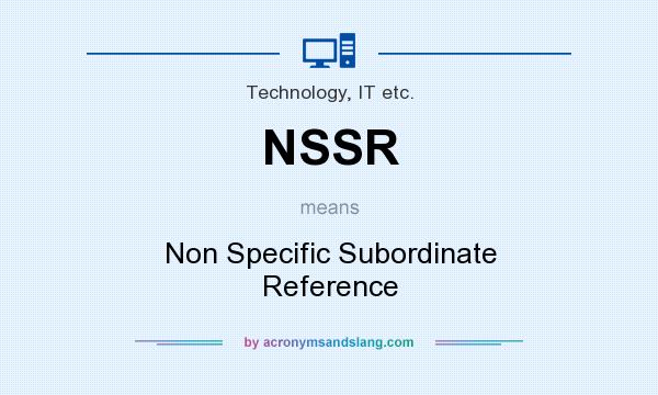 What does NSSR mean? It stands for Non Specific Subordinate Reference