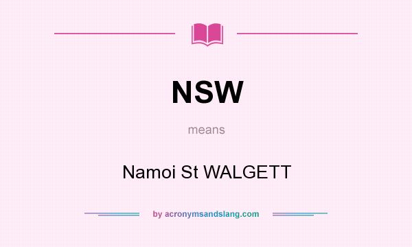 What does NSW mean? It stands for Namoi St WALGETT