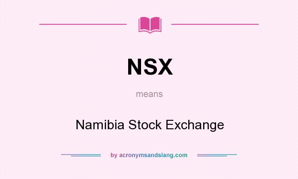 What does NSX mean? It stands for Namibia Stock Exchange
