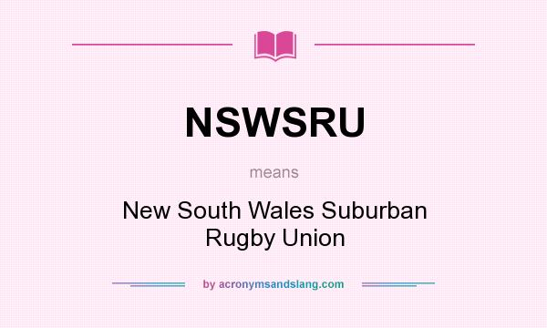 What does NSWSRU mean? It stands for New South Wales Suburban Rugby Union