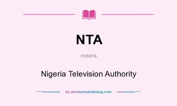 What does NTA mean? It stands for Nigeria Television Authority