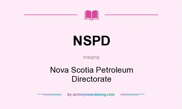 What does NSPD mean? It stands for Nova Scotia Petroleum Directorate