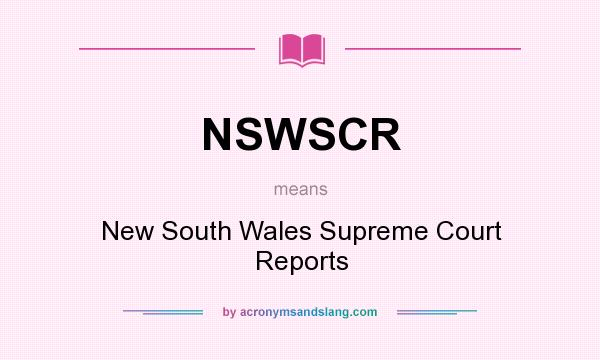 What does NSWSCR mean? It stands for New South Wales Supreme Court Reports