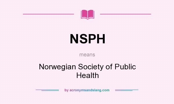 What does NSPH mean? It stands for Norwegian Society of Public Health