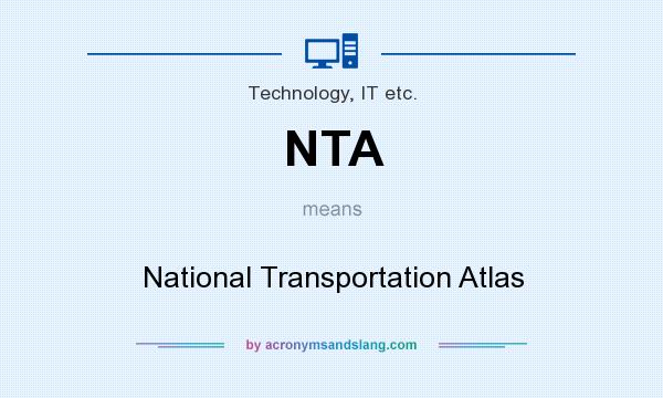 What does NTA mean? It stands for National Transportation Atlas