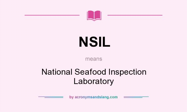 What does NSIL mean? It stands for National Seafood Inspection Laboratory