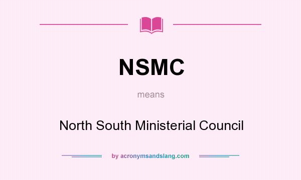What does NSMC mean? It stands for North South Ministerial Council