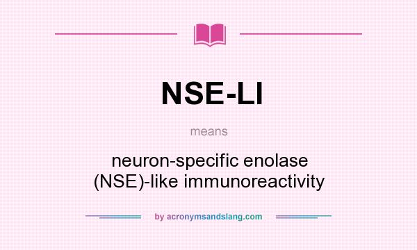 What does NSE-LI mean? It stands for neuron-specific enolase (NSE)-like immunoreactivity