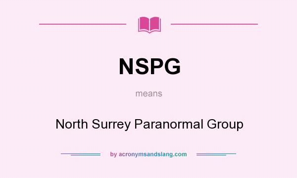 What does NSPG mean? It stands for North Surrey Paranormal Group
