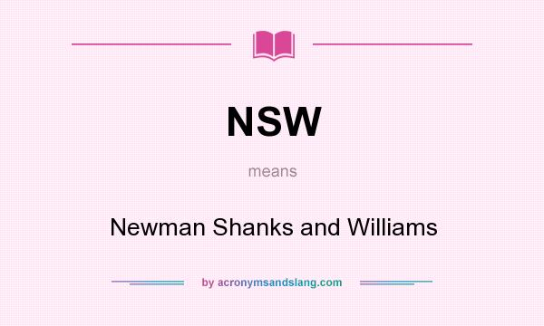 What does NSW mean? It stands for Newman Shanks and Williams