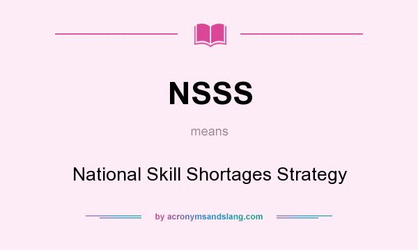 What does NSSS mean? It stands for National Skill Shortages Strategy