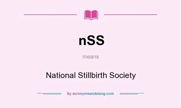 What does nSS mean? It stands for National Stillbirth Society