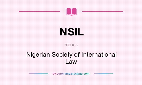 What does NSIL mean? It stands for Nigerian Society of International Law