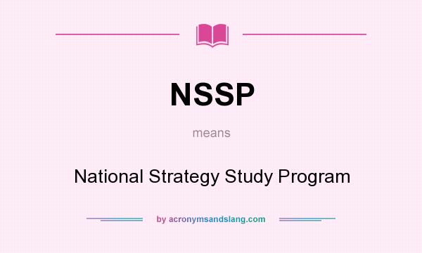 What does NSSP mean? It stands for National Strategy Study Program