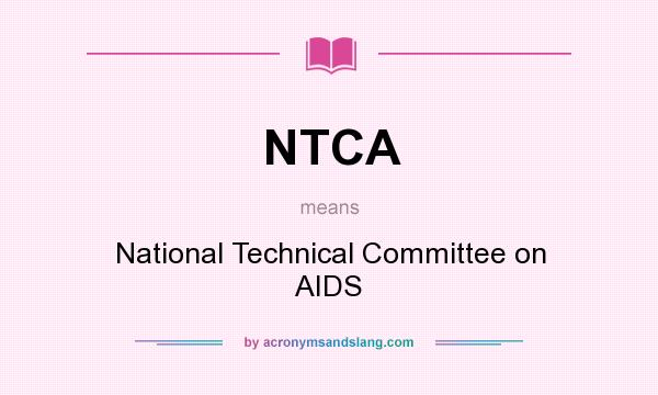What does NTCA mean? It stands for National Technical Committee on AIDS