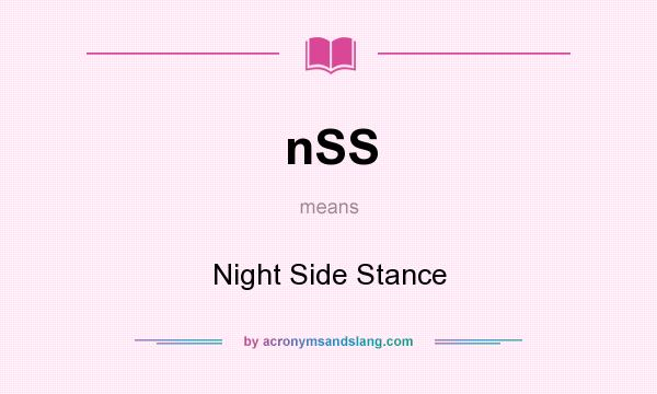 What does nSS mean? It stands for Night Side Stance