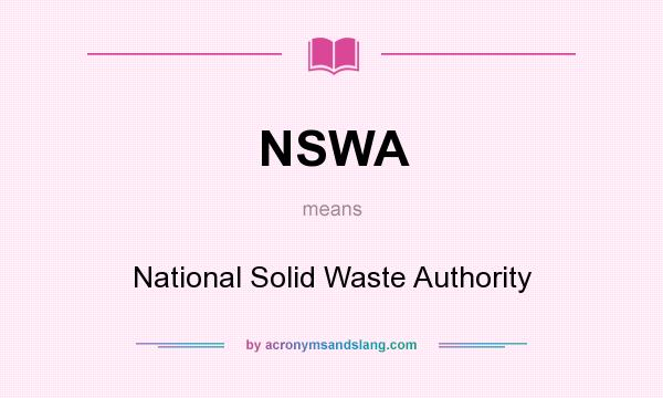 What does NSWA mean? It stands for National Solid Waste Authority