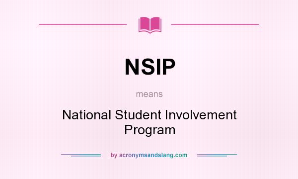 What does NSIP mean? It stands for National Student Involvement Program