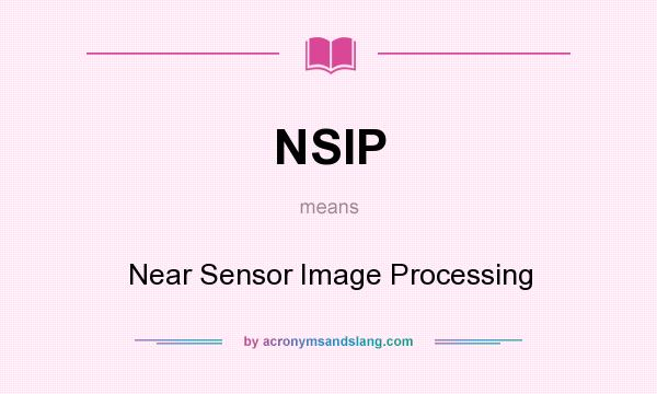 What does NSIP mean? It stands for Near Sensor Image Processing