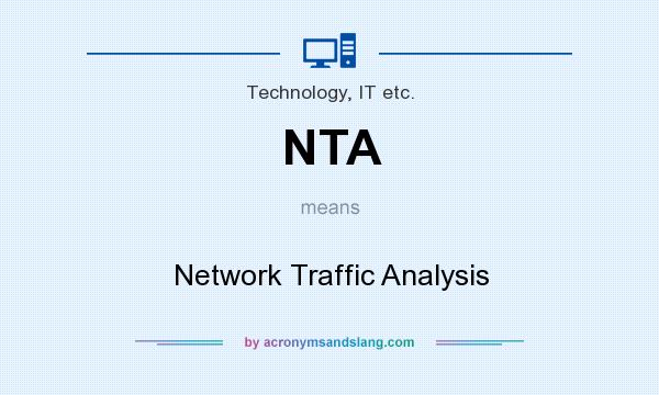 What does NTA mean? It stands for Network Traffic Analysis