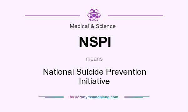 What does NSPI mean? It stands for National Suicide Prevention Initiative