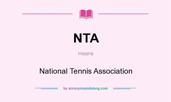 What does NTA mean? It stands for National Tennis Association