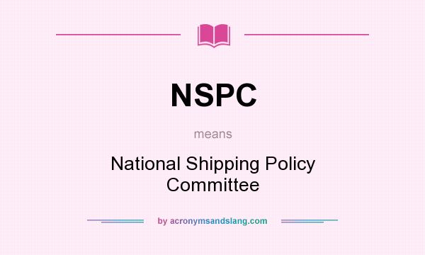What does NSPC mean? It stands for National Shipping Policy Committee