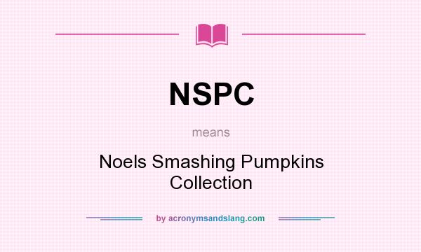 What does NSPC mean? It stands for Noels Smashing Pumpkins Collection