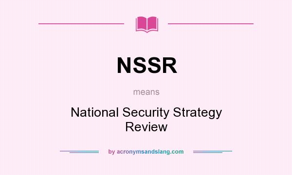 What does NSSR mean? It stands for National Security Strategy Review