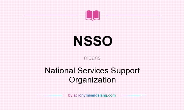 What does NSSO mean? It stands for National Services Support Organization