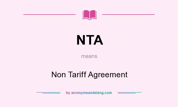 What does NTA mean? It stands for Non Tariff Agreement